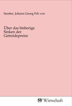 Seutter | Über das bisherige Sinken der Getreidepreise | Buch | 978-3-96885-033-7 | sack.de