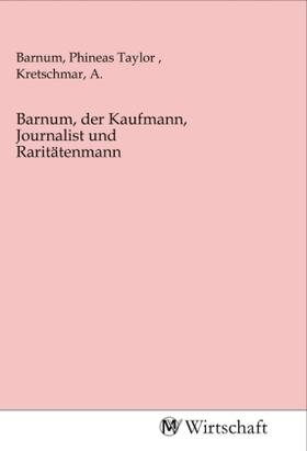 Barnum / Kretschmar | Barnum, der Kaufmann, Journalist und Raritätenmann | Buch | 978-3-96885-111-2 | sack.de