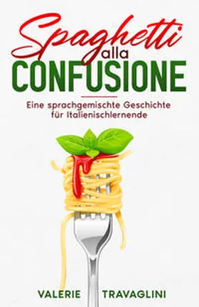 Travaglini |  Spaghetti alla confusione | Buch |  Sack Fachmedien