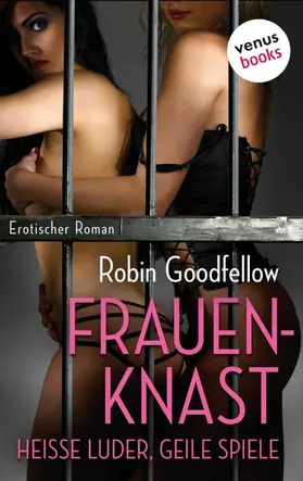 Goodfellow |  Der Frauenknast - Heiße Luder, geile Spiele | eBook | Sack Fachmedien