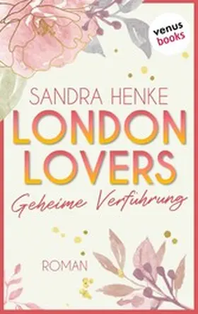 Henke |  London Lovers - Geheime Verführung | eBook | Sack Fachmedien