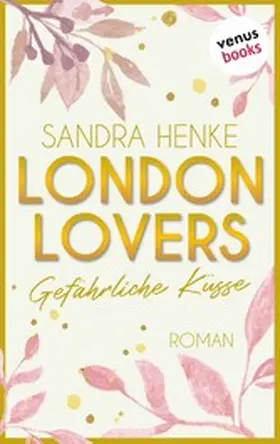 Henke |  London Lovers - Gefährliche Küsse | eBook | Sack Fachmedien