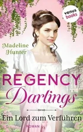 Hunter |  Regency Darlings - Ein Lord zum Verführen | eBook | Sack Fachmedien