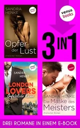 Henke |  Opfer der Lust & London Lovers: Gefährliche Küsse & Die Maske des Meisters | eBook | Sack Fachmedien