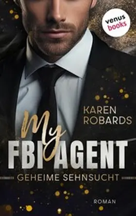 Robards |  My FBI Agent - Geheime Sehnsucht | eBook | Sack Fachmedien