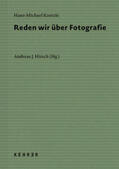 Koetzle / Hirsch |  Reden wir über Fotografie | Buch |  Sack Fachmedien