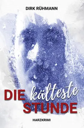 Rühmann |  Die kälteste Stunde | Buch |  Sack Fachmedien