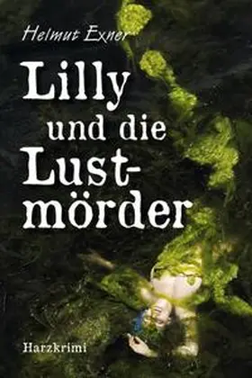 Exner |  Lilly und die Lustmörder | Buch |  Sack Fachmedien