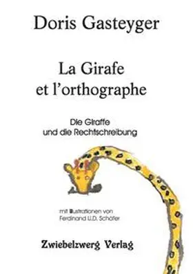 Gasteyger-Asmuth |  La Girafe et l’orthographe | Buch |  Sack Fachmedien