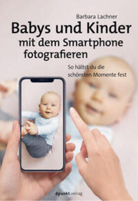 Lachner | Babys und Kinder mit dem Smartphone fotografieren | E-Book | sack.de