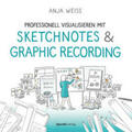 Weiss |  Professionell visualisieren mit Sketchnotes & Graphic Recording | eBook | Sack Fachmedien