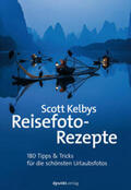 Kelby |  Scott Kelbys Reisefoto-Rezepte | eBook | Sack Fachmedien