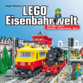 Matthes | LEGO®-Eisenbahnwelt | E-Book | sack.de