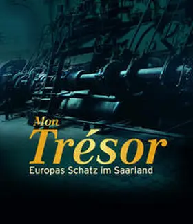 Beil / Krämer / Cossons |  Mon Trésor – Europas Schatz im Saarland | Buch |  Sack Fachmedien