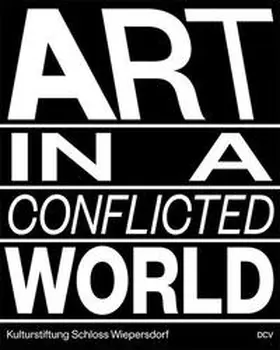 Kulturstiftung Schloss Wiepersdorf / Bourne-Farrell / Lloyd Corporation |  Art in a Conflicted World | Buch |  Sack Fachmedien