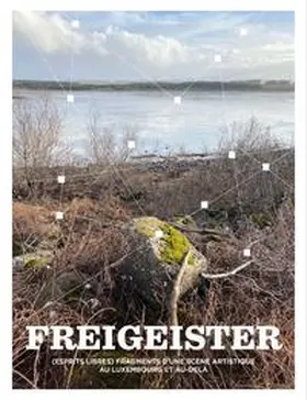 Beaumont / Farcy / Gallois |  Freigeister – Fragments of an art scene in Luxembourg and beyond | Buch |  Sack Fachmedien