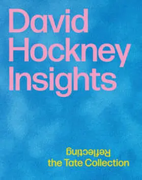 Brugger / Busse / Rudorfer |  David Hockney: Insights –&nbsp;Reflecting the Tate Collection | Buch |  Sack Fachmedien