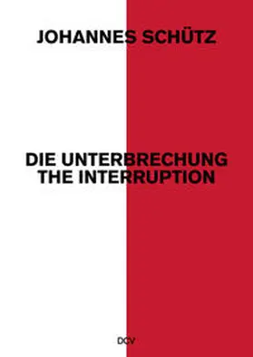 vom Bruch / Galic / Rau |  Johannes Schütz –&nbsp;Die Unterbrechung / The Interruption | Buch |  Sack Fachmedien