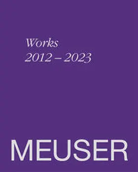 Capitain / Grässlin / Malycha |  MEUSER. Works 2012–2023 | Buch |  Sack Fachmedien