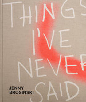 Carey-Kent / Kikol / Wentrup |  Jenny Brosinski - Things I've Never Said | Buch |  Sack Fachmedien