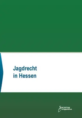 Societas Verlagsgesellschaft / Societas Verlagsgesellschaft KG |  Jagdrecht in Hessen | Buch |  Sack Fachmedien