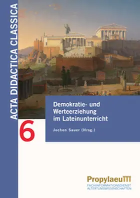 Sauer |  Demokratie- und Werteerziehung im Lateinunterricht | Buch |  Sack Fachmedien