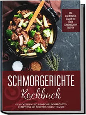 Hübner |  Schmorgerichte Kochbuch: Die leckersten und abwechslungsreichsten Rezepte für Schmortopf, Cocotte & Co. - inkl. vegetarischen, veganen und süßen Schmorkochtopf Rezepten | Buch |  Sack Fachmedien