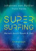 Buttlar / Hardo |  Supersurfing – Reisen durch Raum & Zeit | eBook | Sack Fachmedien