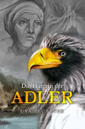 Pfützner |  Die Hüterin der Adler | Buch |  Sack Fachmedien