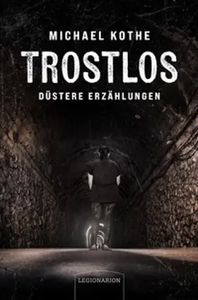 Kothe |  Trostlos - düstere Erzählungen | Buch |  Sack Fachmedien