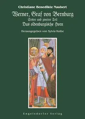 Naubert / Kolbe |  Werner, Graf von Bernburg. Erster und zweiter Teil. Das oldenburgische Horn | Buch |  Sack Fachmedien