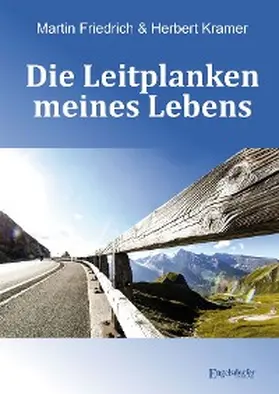 Friedrich / Kramer |  Die Leitplanken meines Lebens | eBook | Sack Fachmedien