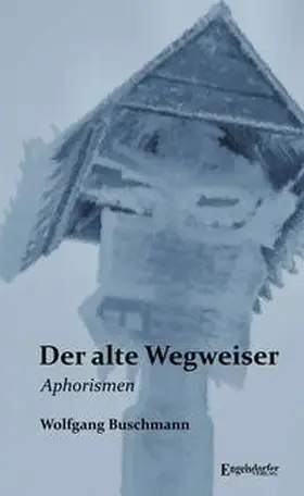 Buschmann |  Der alte Wegweiser | Buch |  Sack Fachmedien