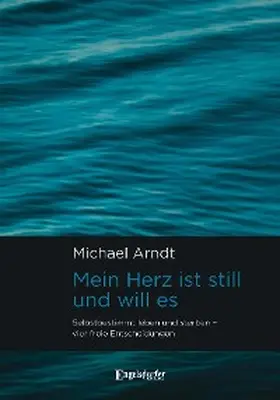 Arndt |  Mein Herz ist still und will es | eBook | Sack Fachmedien