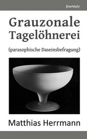 Herrmann |  Grauzonale Tagelöhnerei | Buch |  Sack Fachmedien