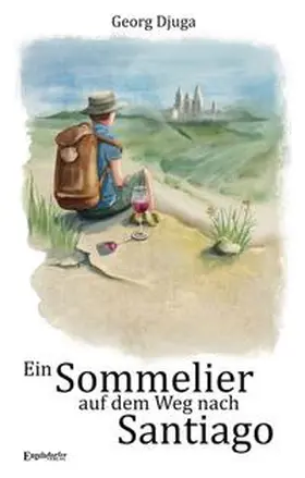 Djuga |  Ein Sommelier auf dem Weg nach Santiago | Buch |  Sack Fachmedien