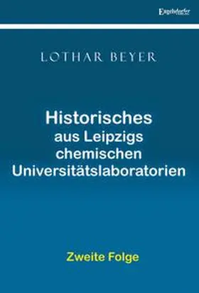 Beyer |  Historisches aus Leipzigs Chemischen Universitätslaboratorien - Zweite Folge | Buch |  Sack Fachmedien