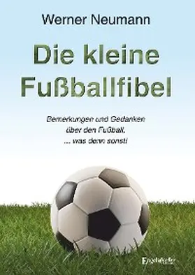 Neumann |  Die kleine Fußballfibel | eBook | Sack Fachmedien