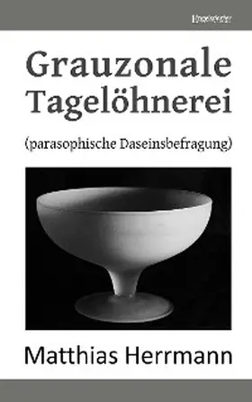 Herrmann |  Grauzonale Tagelöhnerei | eBook | Sack Fachmedien