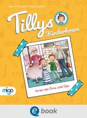 Schaudinn |  Tillys Kinderkram. Ferien bei Oma und Opa | eBook | Sack Fachmedien