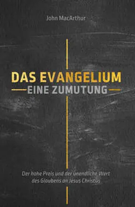 MacArthur |  Das Evangelium: Eine Zumutung | Buch |  Sack Fachmedien