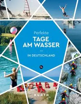 Verlag / Kunth Verlag / Roessler |  KUNTH Perfekte Tage am Wasser in Deutschland | Buch |  Sack Fachmedien