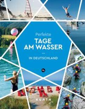 Rößler / Roessler / Bruschke | KUNTH Perfekte Tage am Wasser in Deutschland | Buch | 978-3-96965-103-2 | sack.de