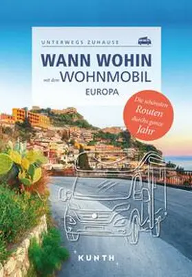 Verlag / Kunth Verlag / Köpp |  KUNTH Wann wohin mit dem Wohnmobil Europa | Buch |  Sack Fachmedien