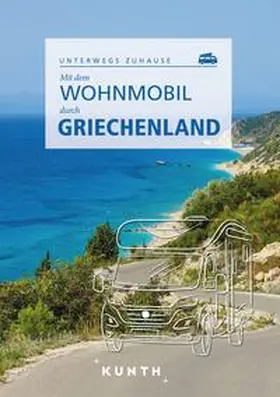 Lipps / Henss / Lammert |  KUNTH Mit dem Wohnmobil durch Griechenland | Buch |  Sack Fachmedien