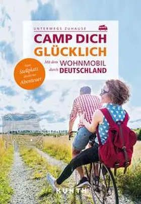 Verlag / Kunth Verlag / Kern |  KUNTH Mit dem Wohnmobil unterwegs durch Deutschland - Camp dich glücklich | Buch |  Sack Fachmedien