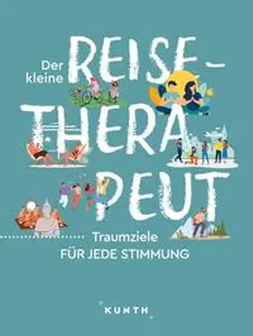 Verlag / Kunth Verlag |  KUNTH Der kleine Reise-Therapeut | Buch |  Sack Fachmedien