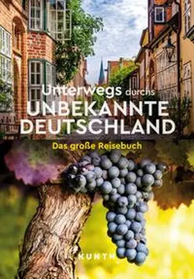 Verlag / Kunth Verlag / Strobel y Serra |  KUNTH Unterwegs durchs unbekannte Deutschland | Buch |  Sack Fachmedien