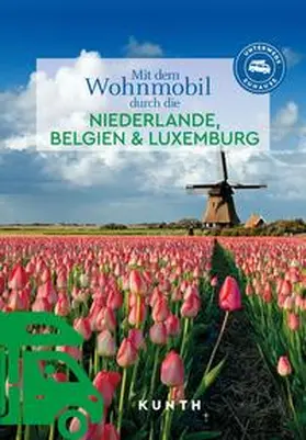 Ingala / Holupirek |  KUNTH Mit dem Wohnmobil durch die Niederlande, Belgien & Luxemburg | Buch |  Sack Fachmedien