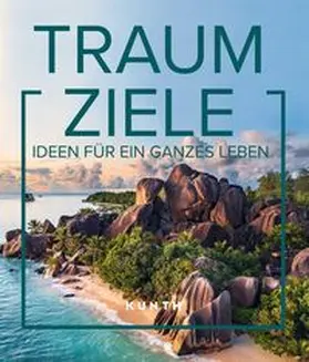 Verlag / Kunth Verlag |  KUNTH Bildband Traumziele | Buch |  Sack Fachmedien
